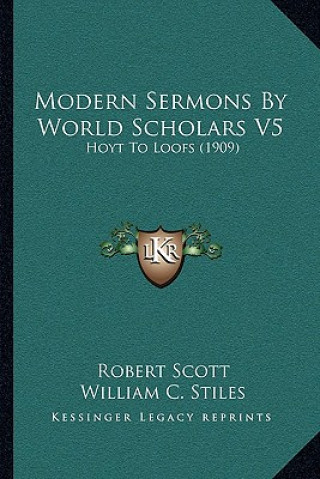 Modern Sermons by World Scholars V5: Hoyt to Loofs (1909)