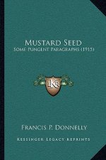 Mustard Seed: Some Pungent Paragraphs (1915)