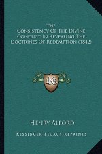 The Consistency of the Divine Conduct in Revealing the Doctrines of Redemption (1842)