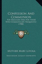 Confession and Communion: For Religious and for Those Who Communicate Frequently (1900)