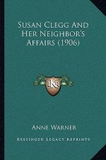 Susan Clegg and Her Neighbor's Affairs (1906)
