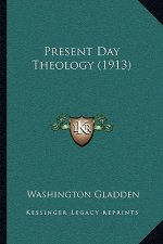 Present Day Theology (1913)