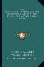 The Doctrine of the Atonement, and Its Historical Evolution and Religion and Modern Culture (1904)