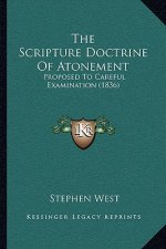 The Scripture Doctrine of Atonement: Proposed to Careful Examination (1836)