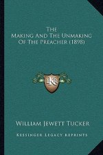 The Making and the Unmaking of the Preacher (1898)