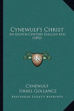 Cynewulf's Christ: An Eighth Century English Epic (1892)