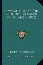 Admirable Life of the Glorious Patriarch Saint Joseph (1862)