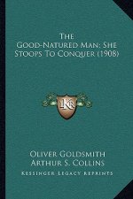 The Good-Natured Man; She Stoops to Conquer (1908)