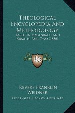 Theological Encyclopedia and Methodology: Based in Hagenbach and Krauth, Part Two (1886)