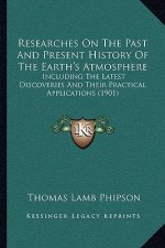 Researches On The Past And Present History Of The Earth's Atmosphere: Including The Latest Discoveries And Their Practical Applications (1901)
