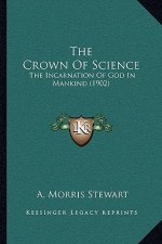 The Crown of Science: The Incarnation of God in Mankind (1902)