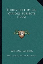 Thirty Letters on Various Subjects (1795)