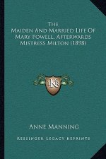 The Maiden and Married Life of Mary Powell, Afterwards Mistress Milton (1898)