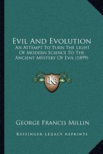 Evil and Evolution: An Attempt to Turn the Light of Modern Science to the Ancient Mystery of Evil (1899)