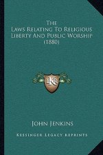 The Laws Relating to Religious Liberty and Public Worship (1880)