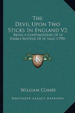 The Devil Upon Two Sticks in England V2: Being a Continuation of Le Diable Boiteux of Le Sage (1790)