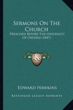 Sermons on the Church: Preached Before the University of Oxford (1847)