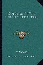 Outlines of the Life of Christ (1905)