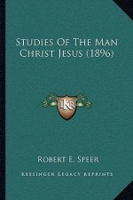 Studies of the Man Christ Jesus (1896)