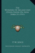 The Wonders of Ireland and Other Papers on Irish Subjects (1911)