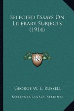 Selected Essays on Literary Subjects (1914)