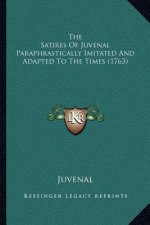 The Satires of Juvenal Paraphrastically Imitated and Adapted to the Times (1763)