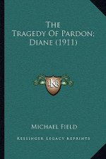 The Tragedy Of Pardon; Diane (1911)