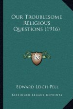 Our Troublesome Religious Questions (1916)
