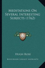 Meditations on Several Interesting Subjects (1762)