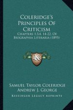 Coleridge's Principles of Criticism: Chapters 1,3,4, 14-22, of Biographia Literaria (1895)
