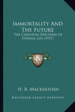 Immortality and the Future: The Christian Doctrine of Eternal Life (1917)