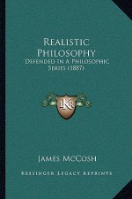 Realistic Philosophy: Defended in a Philosophic Series (1887)