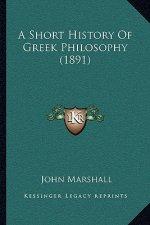 A Short History Of Greek Philosophy (1891)