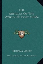 The Articles of the Synod of Dort (1856)