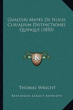 Gualteri Mapes de Nugis Curialium Distinctiones Quinque (1850)