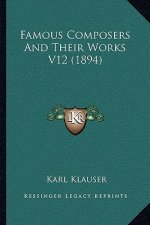 Famous Composers And Their Works V12 (1894)