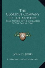 The Glorious Company of the Apostles: Being Studies in the Characters of the Twelve (1904)