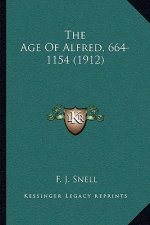 The Age of Alfred, 664-1154 (1912)