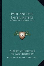 Paul And His Interpreters: A Critical History (1912)