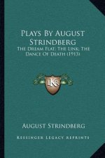 Plays by August Strindberg: The Dream Flat; The Link; The Dance of Death (1913)
