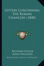 Letters Concerning the Roman Chancery (1840)
