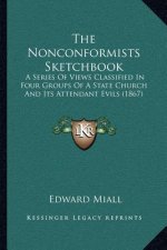 The Nonconformists Sketchbook: A Series of Views Classified in Four Groups of a State Church and Its Attendant Evils (1867)