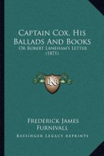 Captain Cox, His Ballads and Books: Or Robert Laneham's Letter (1871)