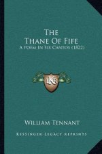 The Thane of Fife: A Poem in Six Cantos (1822)