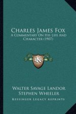 Charles James Fox: A Commentary on His Life and Character (1907)