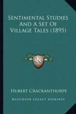 Sentimental Studies and a Set of Village Tales (1895)