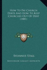 How to Pay Church Debts and How to Keep Churches Out of Debt (1881)