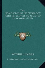 The Nomenclature of Petrology with References to Selected Literature (1920)