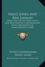 Inigo Jones and Ben Jonson: Being the Life of Inigo Jones, and Ben Jonson's Conversations with Drummond of Hawthornden (1848)