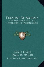Treatise of Morals: And Selections from the Treatise of the Passions (1893)